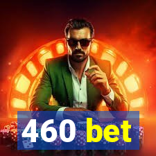 460 bet